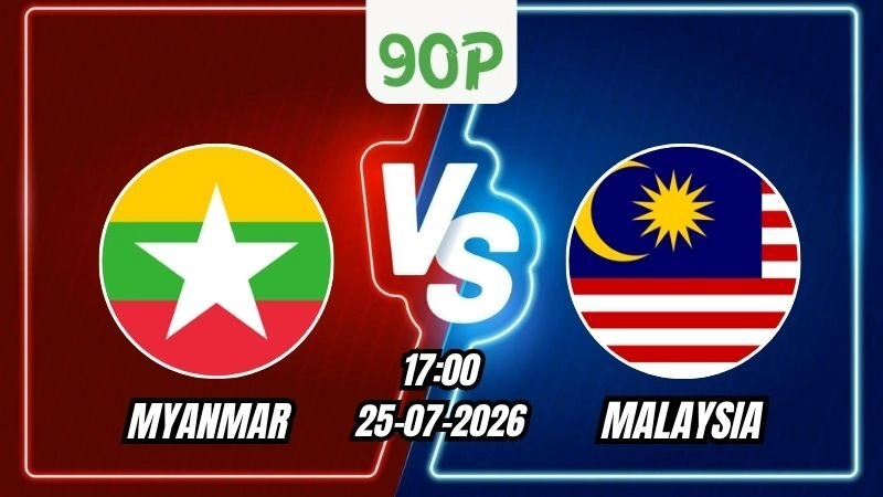 Soi Kèo Myanmar vs Malaysia 17h00 – 25/07/2026